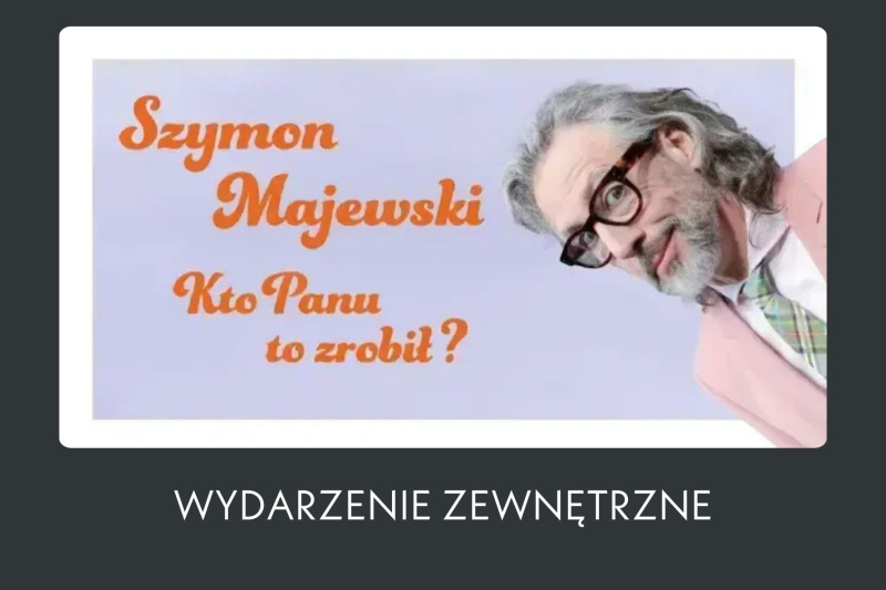 Szymon Majewski – Kto panu to zrobił?