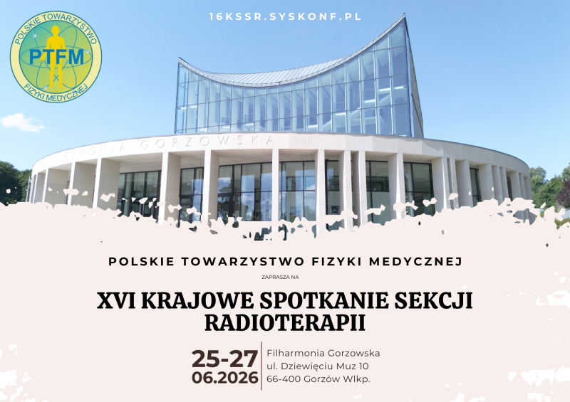 XVI Krajowe Spotkanie Sekcji Radioterapii Polskiego Towarzystwa Fizyki Medycznej
