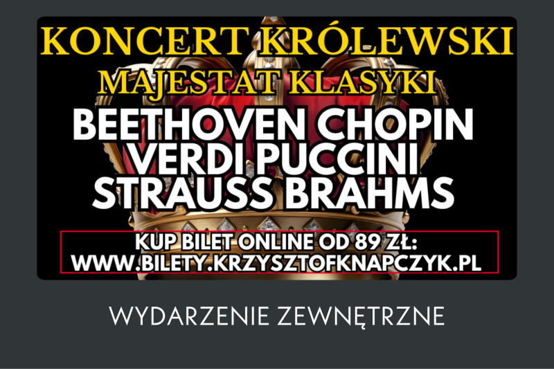 KONCERT KRÓLEWSKI - Majestat Klasyki. Wirtuozi na Dworze Królewskim: od Mozarta po Straussa. 